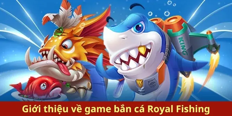 Hướng Dẫn Chơi Bắn Cá Royal Fishing Tại FB68 Chi Tiết Nhất 2 Hướng Dẫn Chơi Bắn Cá Royal Fishing Tại FB68 Chi Tiết Nhất